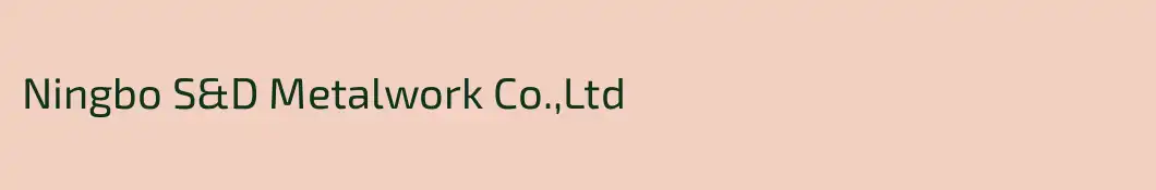Ningbo S&D Metalwork Co.,Ltd